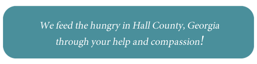 Image of text: We feed the hungry of Hall County, Georgia through your help and compassion.