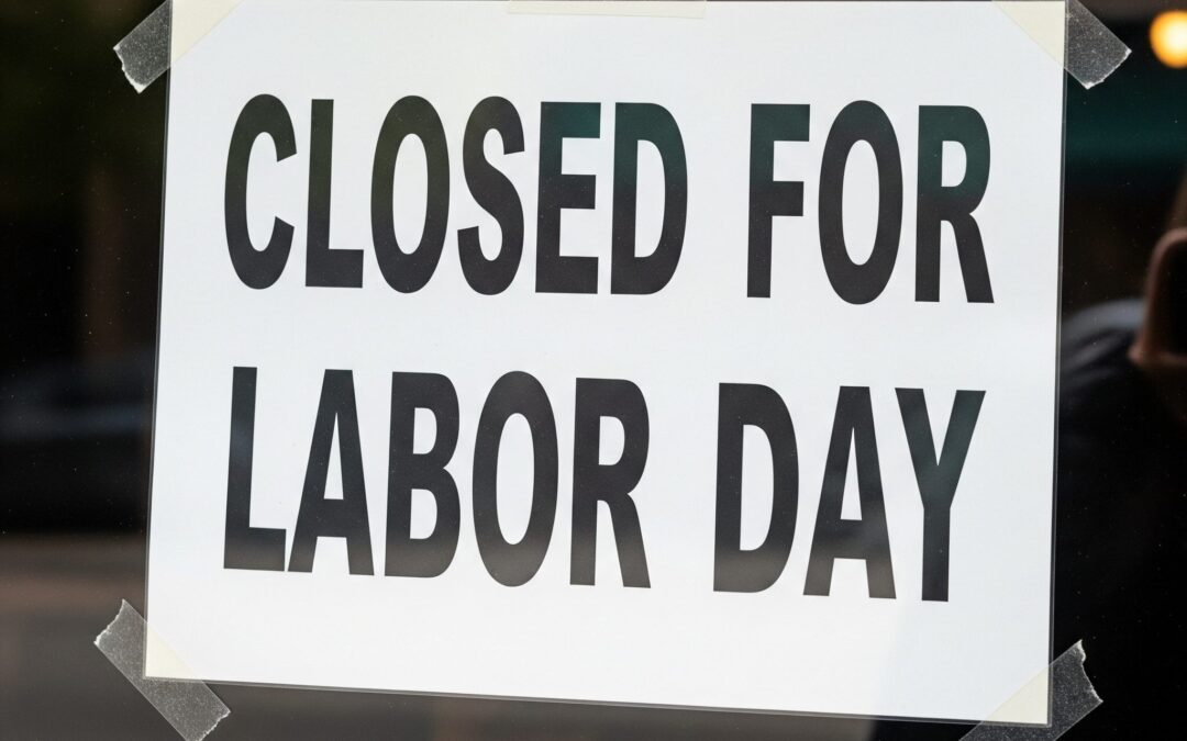 We’ll be Closed on Labor Day!